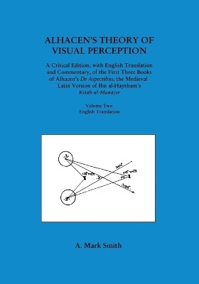 Alhacen's Theory of Visual Perception (First Three Books of Alhacen's de Aspectibus), Volume Two--English Translation(English, Paperback, Smith A. Mark)