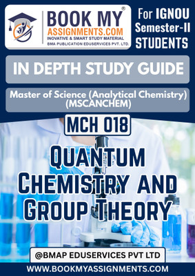 IGNOU MCH 018 Quantum Chemistry and Group Theory In-Depth Study Guide [IDG] for MSCANCHEM | 300–350 Pages | 80GSM White Paper | Key Concepts, PYQs & Solutions(Paperback, BMA Publication)