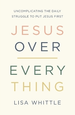 Jesus Over Everything(English, Paperback, Whittle Lisa)