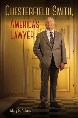 Chesterfield Smith, America's Lawyer(English, Hardcover, Adkins Mary E.)