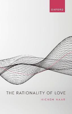 The Rationality of Love(English, Hardcover, Naar Hichem)