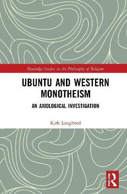 Ubuntu and Western Monotheism(English, Hardcover, Lougheed Kirk)