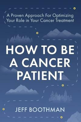 How To Be A Cancer Patient(English, Paperback, Boothman Jeff)