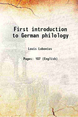 First introduction to German philology 1899 [Hardcover](Hardcover, Louis Lubovius)