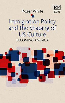 Immigration Policy and the Shaping of U.S. Culture(English, Hardcover, White Roger)