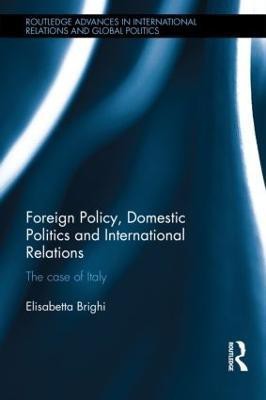 Foreign Policy, Domestic Politics and International Relations(English, Hardcover, Brighi Elisabetta)