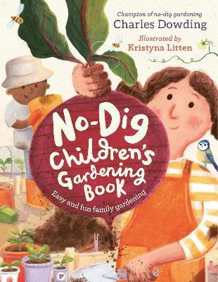 The No-Dig Children's Gardening Book(English, Hardcover, Dowding Charles)
