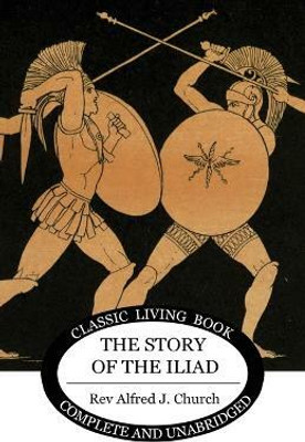 The Story of the Iliad(English, Paperback, Church Alfred J)