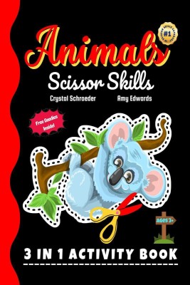 Animals Scissor Skills  - A Preschool and Kindergarten Color, Cut and Paste (3 IN 1) Activity for Kids (Boys and Girls) of all Ages and Cute Animal Lovers!(English, Paperback, Crystal Schroeder)