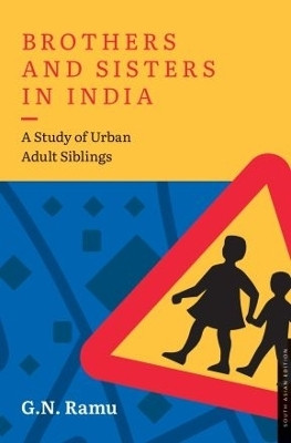Brothers and Sisters in India: A Study of Urban Adult Siblings(English, Hardcover, Ramu G N)