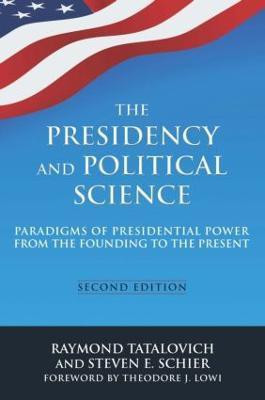 The Presidency and Political Science: Paradigms of Presidential Power from the Founding to the Present: 2014(English, Paperback, Tatalovich Raymond)