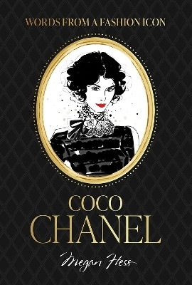 Words from a Fashion Icon: Coco Chanel(English, Hardcover, Hess Megan)
