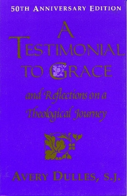 A Testimonial to Grace(English, Hardcover, Dulles Avery Cardinal S.J.)