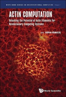 Actin Computation: Unlocking The Potential Of Actin Filaments For Revolutionary Computing Systems(English, Hardcover, unknown)