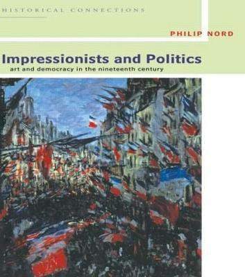 Impressionists and Politics(English, Paperback, Nord Philip)