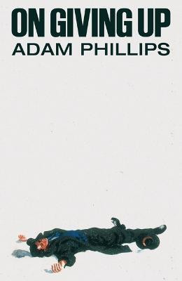 On Giving Up(English, Hardcover, Phillips Adam)