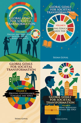 Global Goals for Societal Transformation (4-Volume Series): Driving Awareness, Education, Governance & Business Towards the SDGs(Paperback, Seema Goyal)