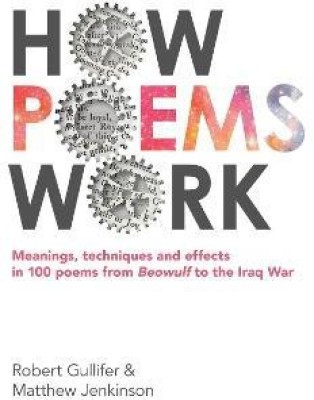 How Poems Work: Meanings, techniques and effects in 100 poems from Beowulf to the Iraq War(English, Paperback, Jenkinson Matthew)