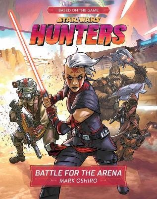 Star Wars Hunters: Battle For The Arena(English, Hardcover, Oshiro Mark)