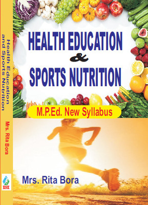 Health Education & Sports Nutrition - M.P.Ed. New Syllabus(Hardcover, Mrs. Rita Bora)