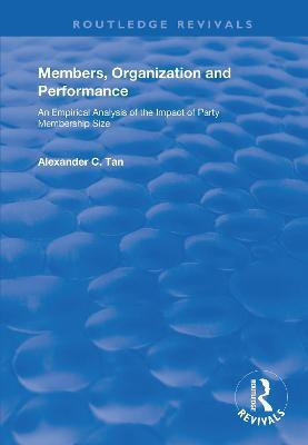 Members, Organizations and Performance: An Empirical Analysis of the Impact of Party Membership Size(English, Paperback, C. Tan Alexander)