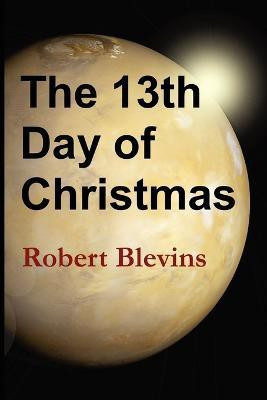 The 13th Day of Christmas(English, Paperback, Blevins Robert)
