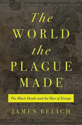 The World the Plague Made(English, Hardcover, Belich James)