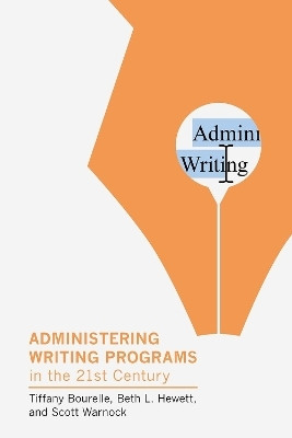 Administering Writing Programs in the Twenty-First Century(English, Paperback, Bourelle Tiffany)