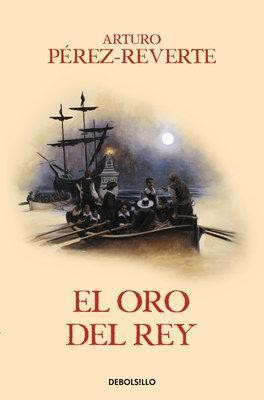 El oro del rey / The King's Gold(Spanish, Paperback, Perez-Reverte Arturo)