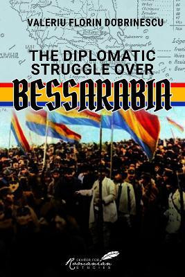 The Diplomatic Struggle over Bessarabia(English, Hardcover, Dobrinescu Valeriu Florin)