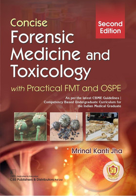 Concise Forensic Medicine and Toxicology, with Practical FMT and OSPE 2Ed(Paperback, Mrinal Kanti Jha)
