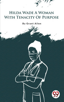 Hilda Wade A Woman With Tenacity Of Purpose(English, Paperback, Allen Grant)