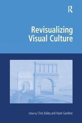 Revisualizing Visual Culture(English, Paperback, Bailey Chris)