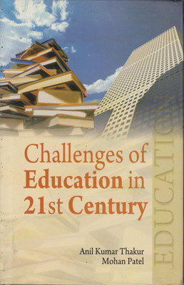 Challenges of Education in 21st Century(English, Hardcover, Thakur Anil Kumar)