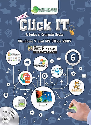 Let's Click IT – Computer Book Series (Class 6) | Windows 7, MS Office 2007 with Office 2010, 2013 & 2019 Updates | HTML, Scratch(Paperback, Geetanjali Sehgal, Smitha Balakrishnan, Anurag Thakur)