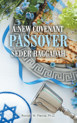 A NEW COVENANT PASSOVER SEDER HAGGADAH(Paperback, Ronald W. Pierce Ph.D.)