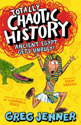 Totally Chaotic History: Ancient Egypt Gets Unruly!(English, Paperback, Jenner Greg)
