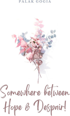 Somewhere between Hope & Despair!(English, Paperback, Gogia Palak)