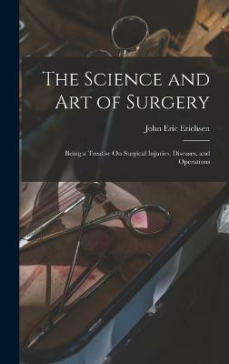 The Science and Art of Surgery(English, Hardcover, Erichsen John Eric)