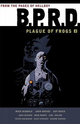 B.P.R.D.: Plague of Frogs Volume 2(English, Paperback, Horse Dark)