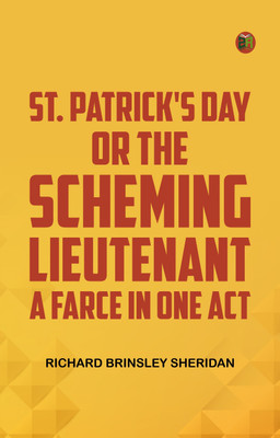 St. Patrick's Day; Or, The Scheming Lieutenant A Farce in One Act(Paperback, Richard Brinsley Sheridan)