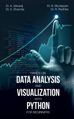 Hands on Data Analysis and Visualization With Python for Beginners(Paperback, Dr.A.Selvaraj , Dr.D.Sharmila, Dr.N.Muniyappan, Dr.R.Radhika)