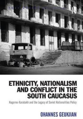 Ethnicity, Nationalism and Conflict in the South Caucasus(English, Paperback, Geukjian Ohannes)