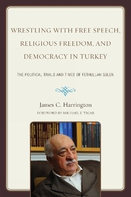 Wrestling with Free Speech, Religious Freedom, and Democracy in Turkey(English, Paperback, Harrington James C.)