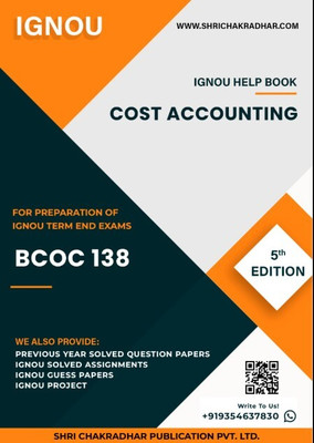 BCOC 138: Cost Accounting - IGNOU Study Material & Guide Book with Latest Solved PYQs for IGNOU's Exam Preparation. - Get the PDF of this book at Rs. 99, WhatsApp us at +919354637830, or visit our website shrichakradhar.com.(Staple Bound, Shri Chakradhar Publication) BCOC 138: Cost Accounting - IGNOU Study Material & Guide Book with Latest Solved PYQs for IGNOU's Exam Preparation. - Get the PDF of this book at Rs. 99, WhatsApp us at +919354637830, or visit our website shrichakradhar.com.(Staple Bound, Shri Chakradhar Publication)