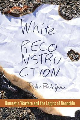 White Reconstruction(English, Paperback, Rodriguez Dylan)