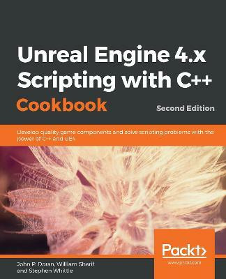 Unreal Engine 4.x Scripting with C++ Cookbook(English, Paperback, P. Doran John)