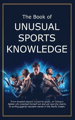 The Book of Unusual Sports Knowledge(English, Hardcover, Miller Bruce)