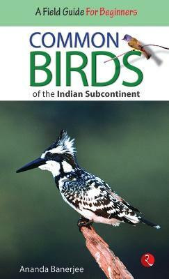 Common Birds of the Indian Subcontinent(English, Paperback, Banerjee Ananda)