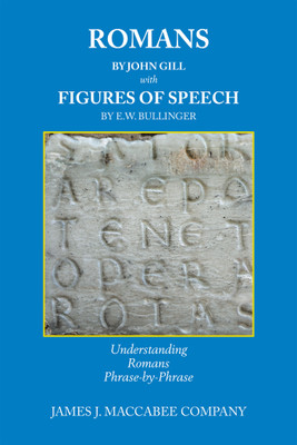 Romans by John Gill Figures of Speech by E.W. Bullinger(English, Hardcover, Maccabee Company James J)